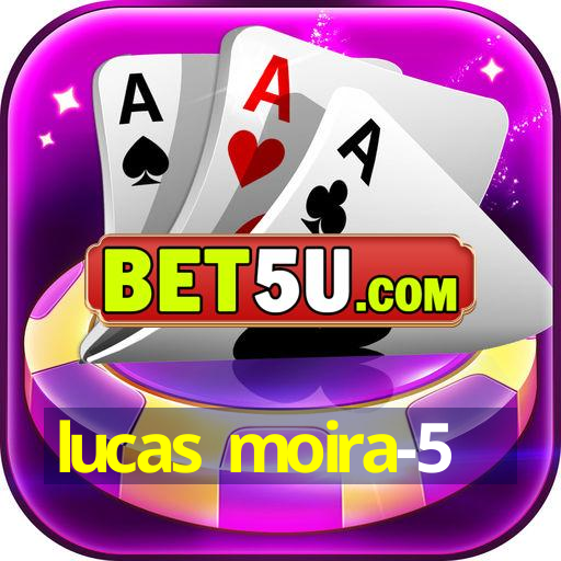 lucas moira